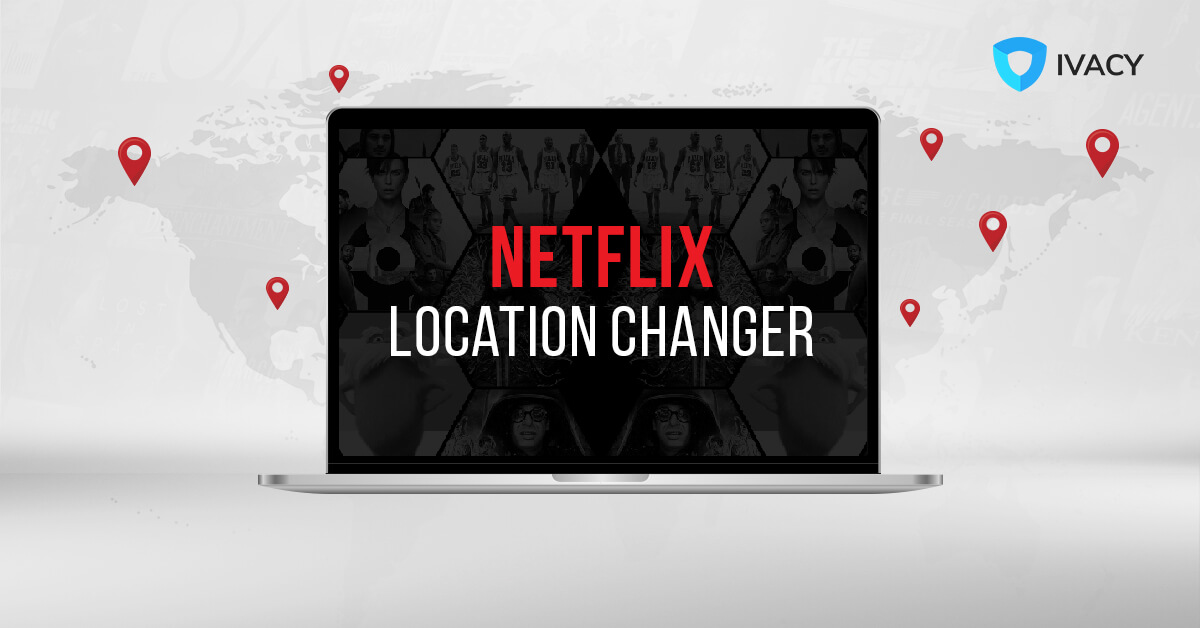 Ivacy VPN Netflix 跨區 